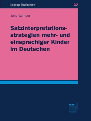 cover image of Satzinterpretationsstrategien mehr- und einsprachiger Kinder im Deutschen